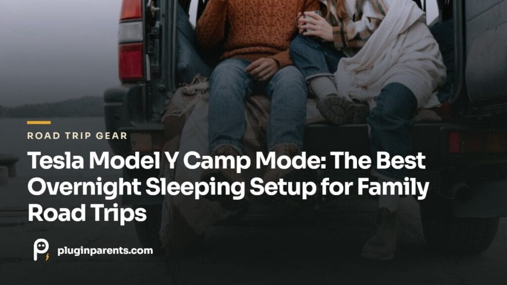 Tesla Model Y Camp Mode: The Best Overnight Sleeping Setup for Family Road Trips