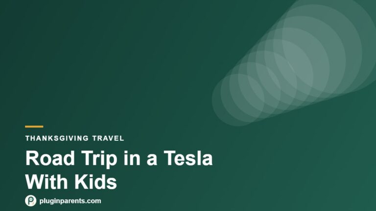 Plugin Parents header: Road Trip in a Tesla With Kids